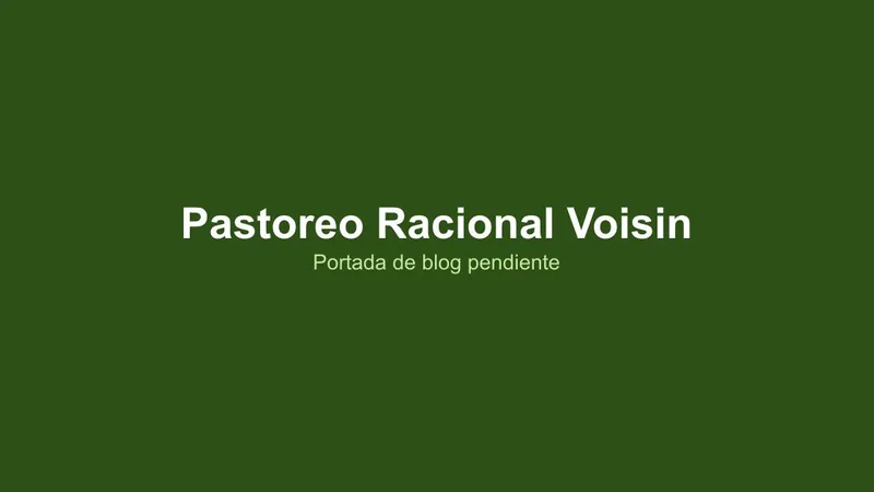 ¿Qué es el Pastoreo Racional Voisin?